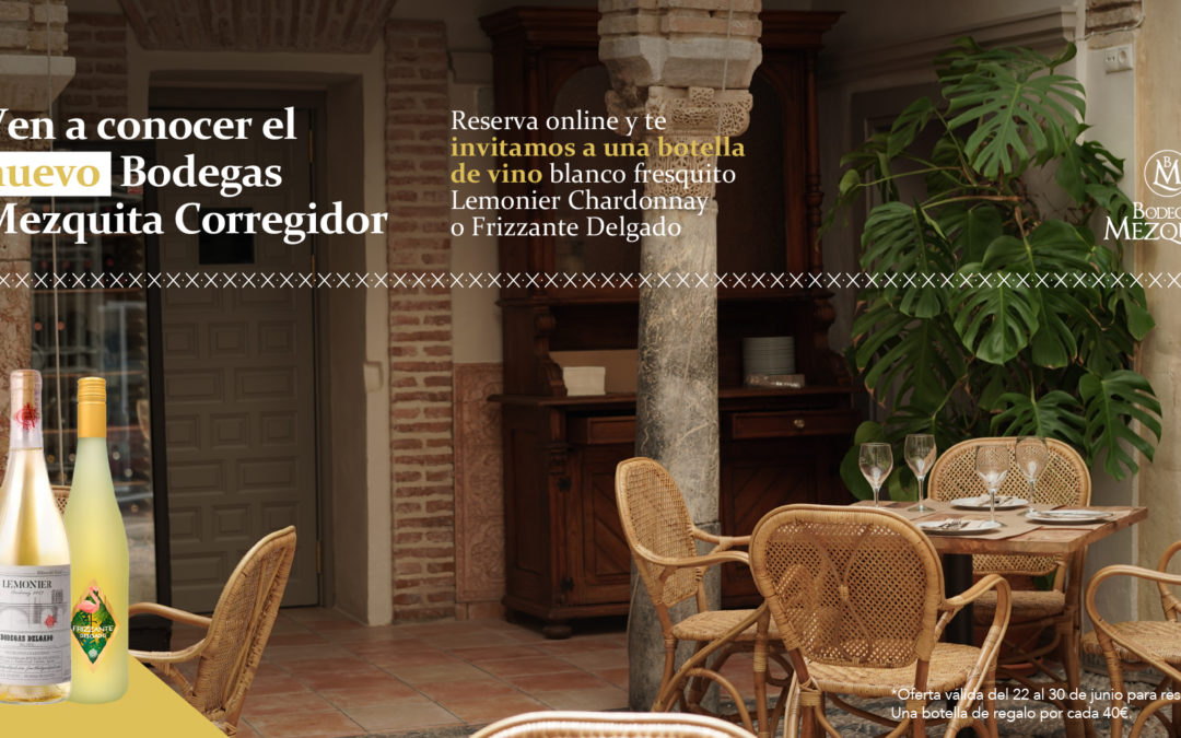 Ven a conocer el nuevo Bodegas Mezquita Corregidor y te invitamos a una botella de vino.