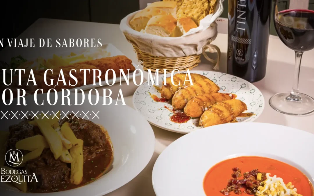Ruta gastronómica por Córdoba: un viaje de sabores que no olvidarás