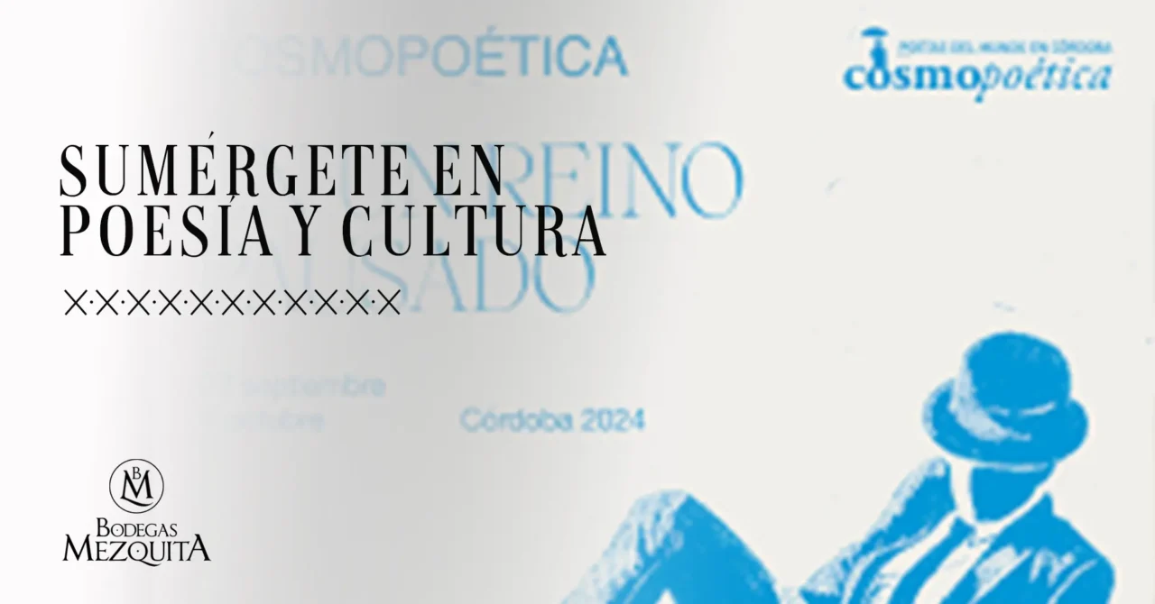 Cosmopoética: sumérgete en poesía, cultura y sabor en Córdoba junto a Bodegas Mezquita